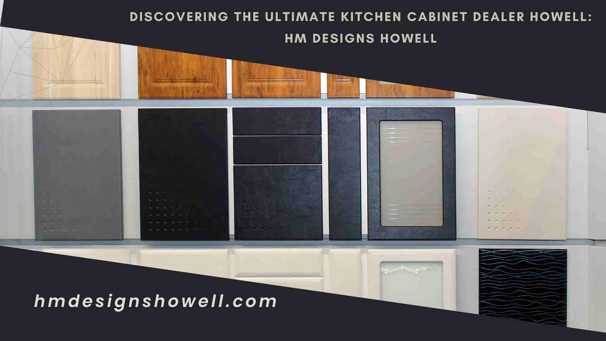Discovering the Ultimate Kitchen Cabinet Dealer Howell HM Designs Howell.jpg