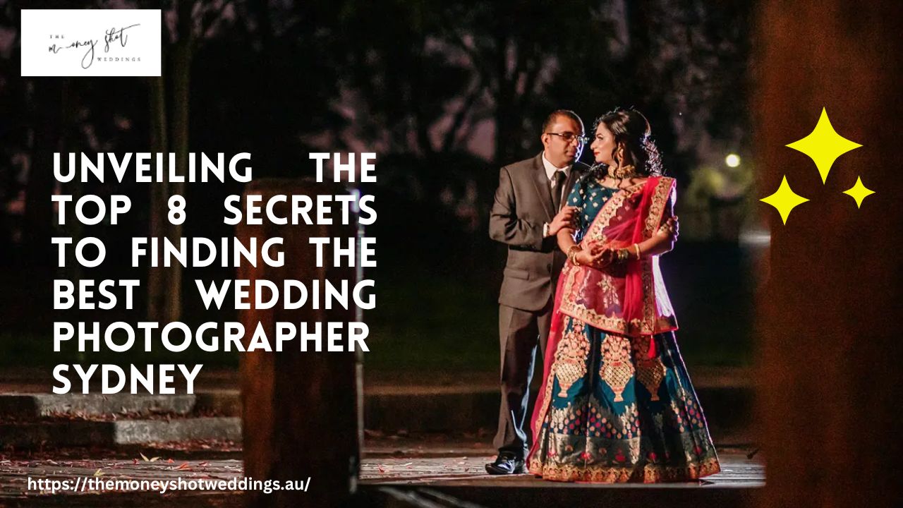 Unveiling the Top 8 Secrets to Finding the Best Wedding Photographer Sydney.jpg